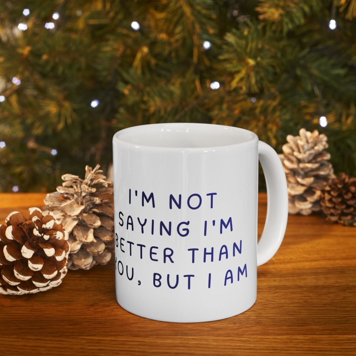 i'm not saying i'm better than you funny sarcastic mug — aesthetic arrogant humor gift
