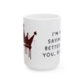i'm not saying i'm better than you funny sarcastic mug — aesthetic arrogant humor gift
