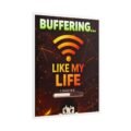 Funny Gaming Poster – Premium Unique Buffering Like My Life Wall Art - Image 4