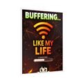 Funny Gaming Poster – Premium Unique Buffering Like My Life Wall Art - Image 8