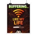 Funny Gaming Poster – Premium Unique Buffering Like My Life Wall Art - Image 7